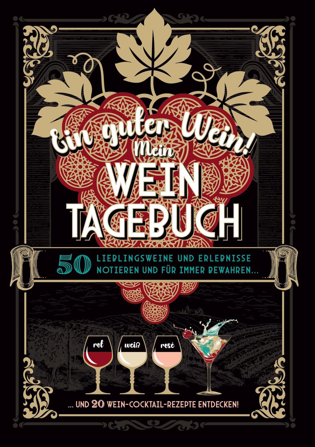 Cover: 9783347698291 | Ein guter Wein! Mein Weintagebuch - Das Notizbuch rund um deine...