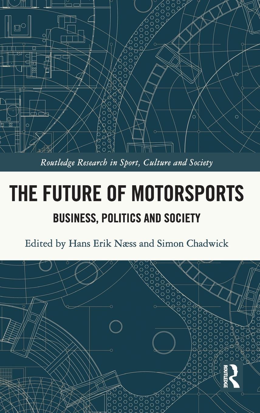 Cover: 9781032299105 | The Future of Motorsports | Business, Politics and Society | Næss