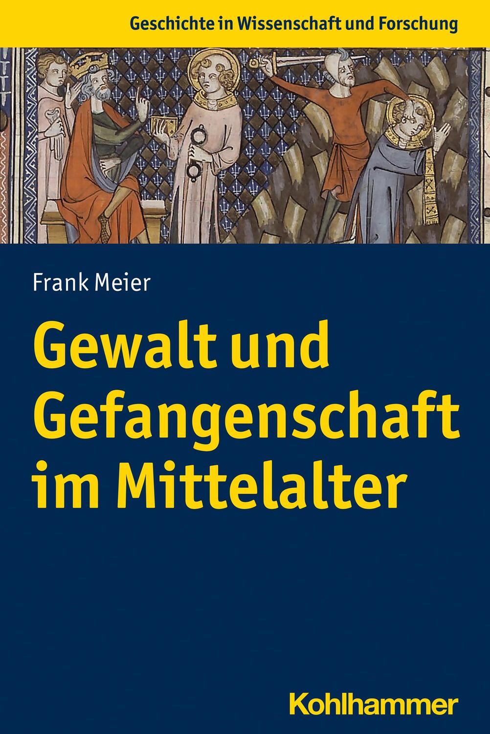 Cover: 9783170417106 | Gewalt und Gefangenschaft im Mittelalter | Frank Meier | Taschenbuch