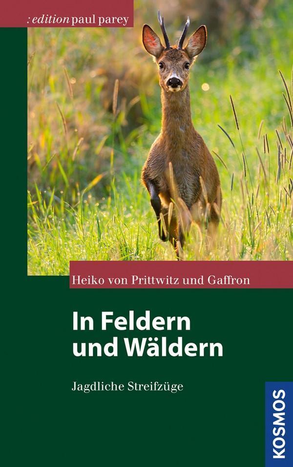 Cover: 9783440142172 | In Feldern und Wäldern | Jagdliche Streifzüge, Edition Paul Parey