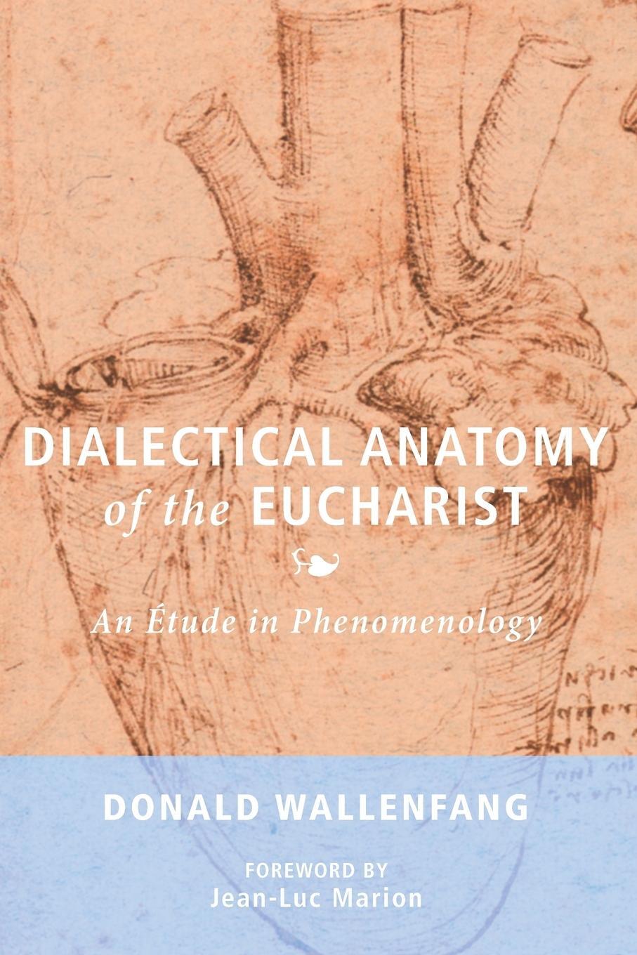 Cover: 9781498293396 | Dialectical Anatomy of the Eucharist | Donald Wallenfang | Taschenbuch