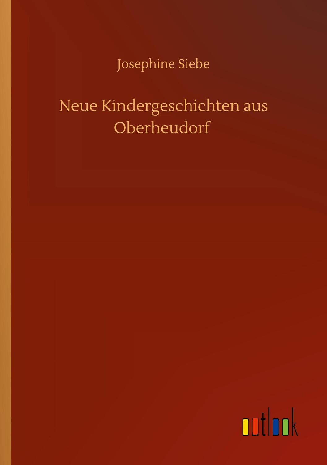 Cover: 9783752430929 | Neue Kindergeschichten aus Oberheudorf | Josephine Siebe | Taschenbuch