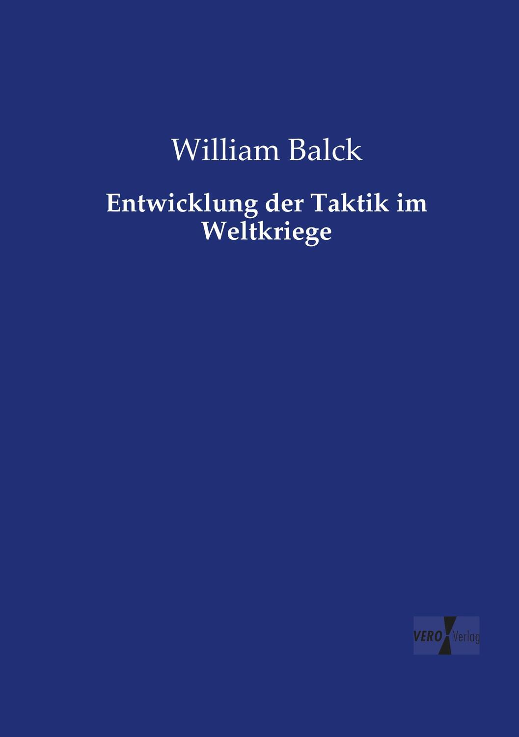 Cover: 9783737216500 | Entwicklung der Taktik im Weltkriege | William Balck | Taschenbuch