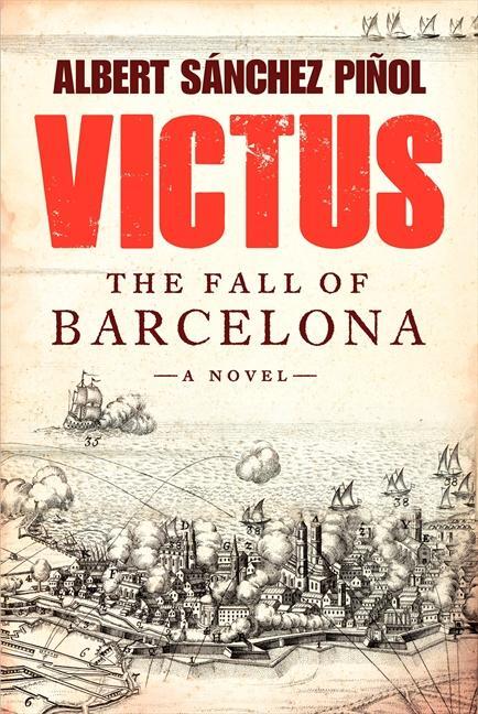 Cover: 9780062323965 | Victus | The Fall of Barcelona, a Novel | Albert Sanchez Pinol (u. a.)