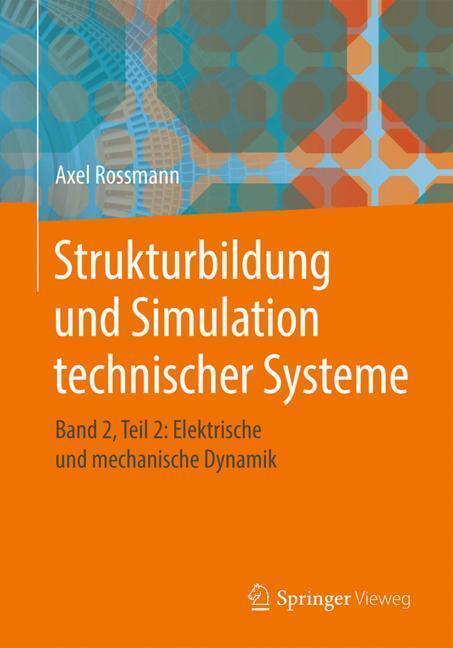Cover: 9783662482674 | Strukturbildung und Simulation technischer Systeme | Axel Rossmann