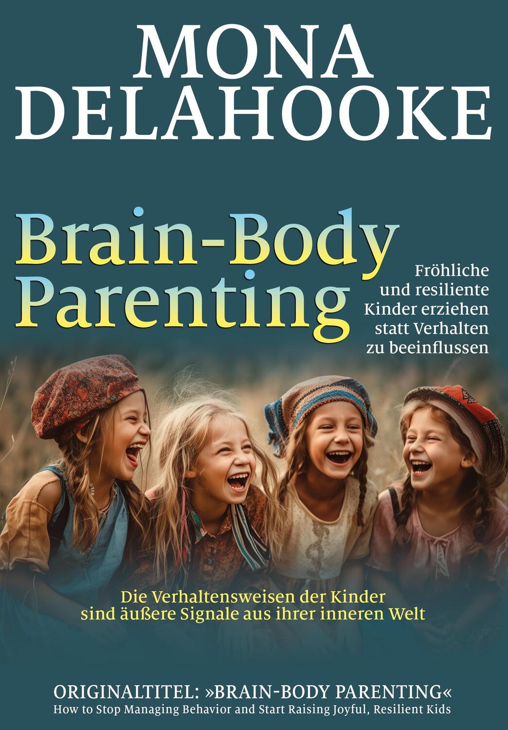 Cover: 9783944476476 | Brain-Body Parenting | Mona Delahooke | Taschenbuch | 296 S. | Deutsch