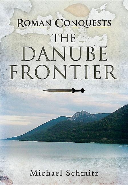 Cover: 9781848848245 | Roman Conquests: The Danube Frontier | Michael Schmitz | Buch | 2019