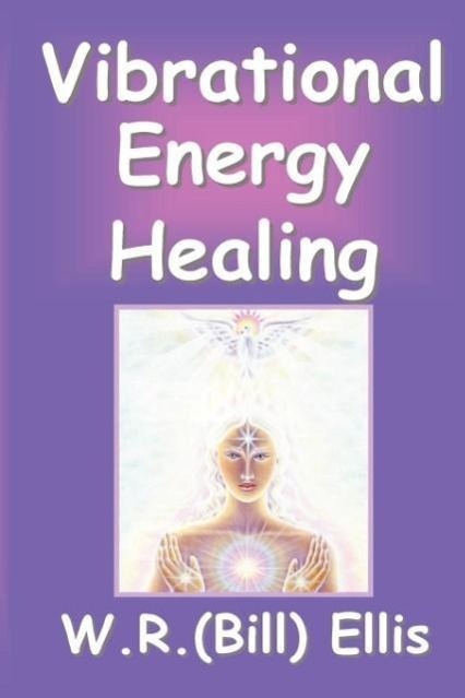 Cover: 9780968632376 | Vibrational Energy Healing | William R Ellis | Taschenbuch | Paperback