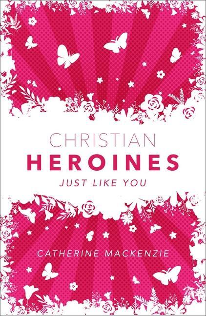 Cover: 9781527107342 | Christian Heroines | Just Like You | Catherine Mackenzie | Buch | 2021