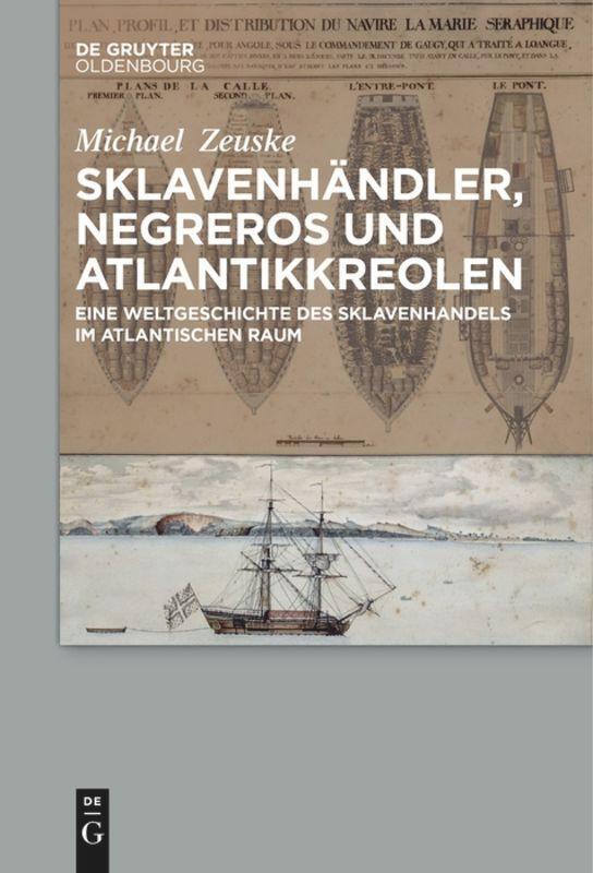 Cover: 9783110577891 | Sklavenhändler, Negreros und Atlantikkreolen | Michael Zeuske | Buch