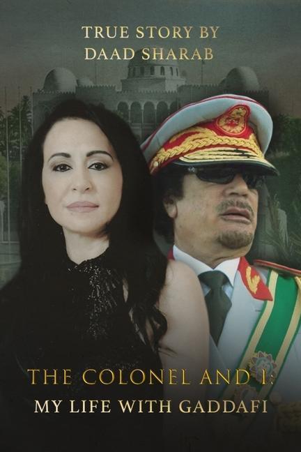 Cover: 9781526795984 | The Colonel and I: My Life with Gaddafi | Daad Sharab | Buch | 2022