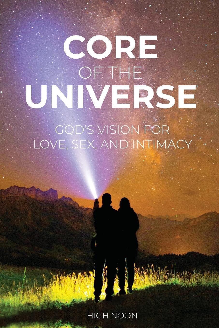 Cover: 9781736666807 | Core of the Universe | God's Vision for Love, Sex, and Intimacy | Buch