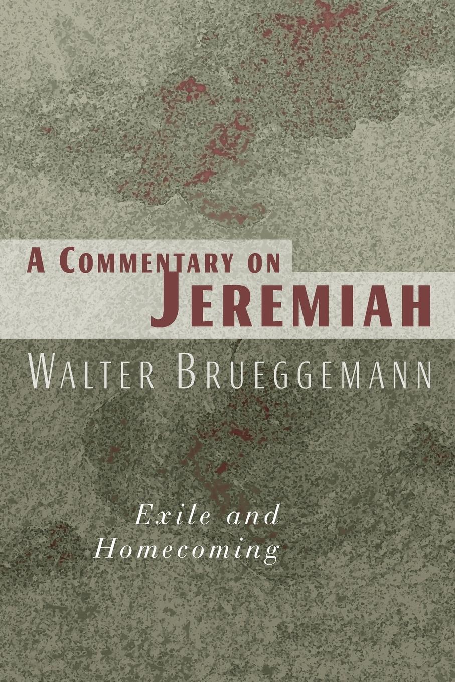 Cover: 9780802802804 | Commentary on Jeremiah | Exile and Homecoming | Walter Brueggemann