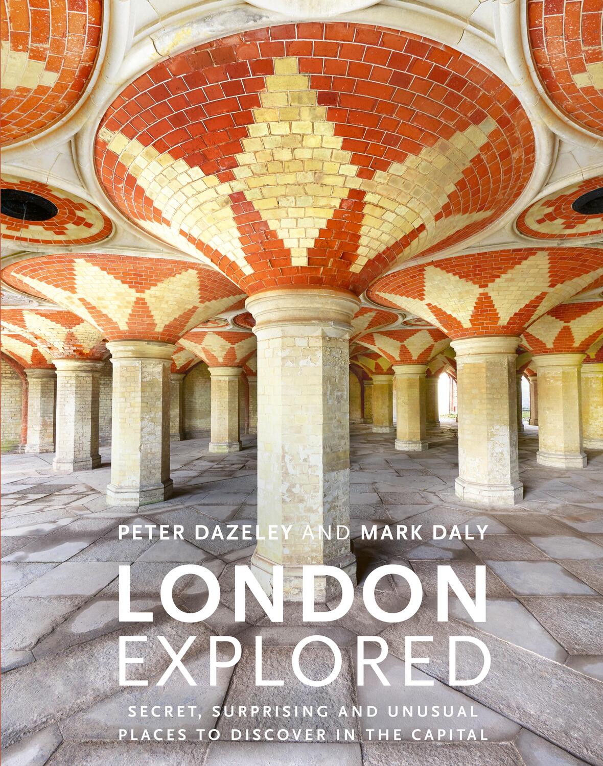 Cover: 9780711240353 | London Explored | Peter Dazeley (u. a.) | Buch | Unseen London | 2021