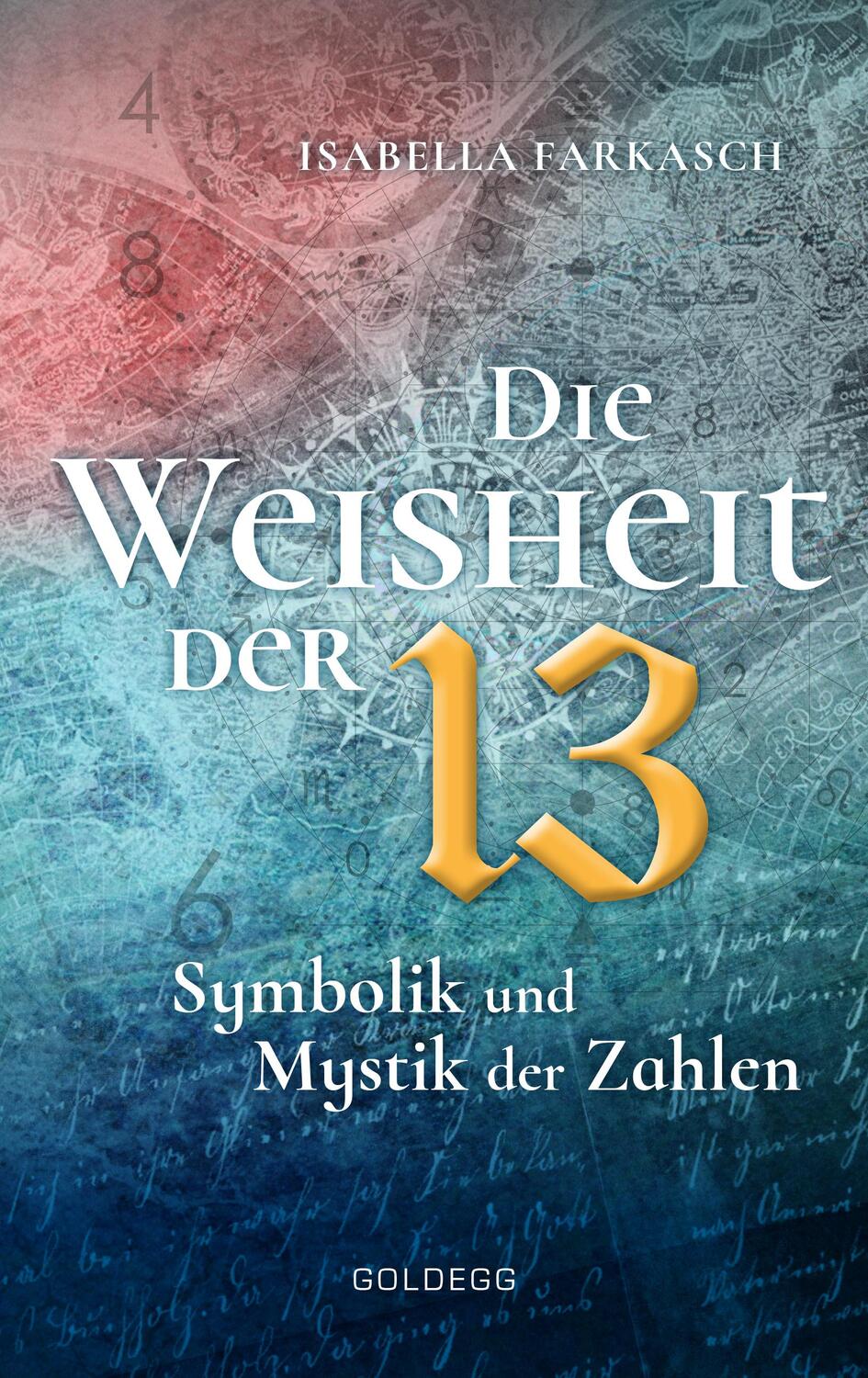 Cover: 9783990600863 | Die Weisheit der 13 | Symbolik und Mystik der Zahlen | Farkasch | Buch