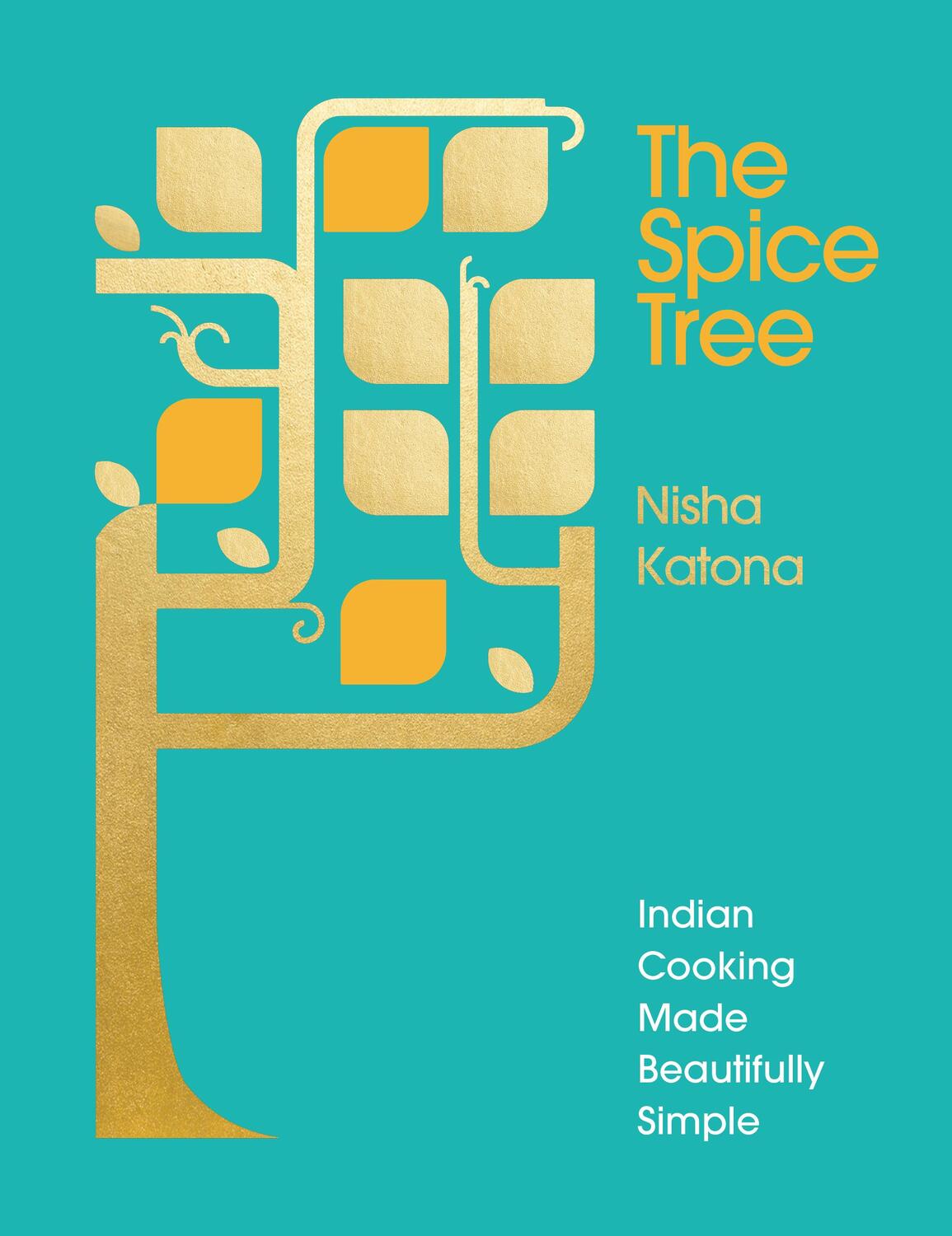 Cover: 9781785035470 | The Spice Tree: Indian Cooking Made Beautifully Simple | Nisha Katona