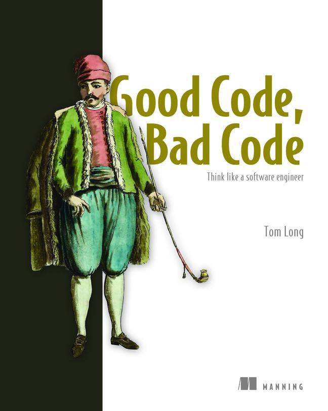 Cover: 9781617298936 | Good Code, Bad Code: Think like a software engineer | Tom Long | Buch