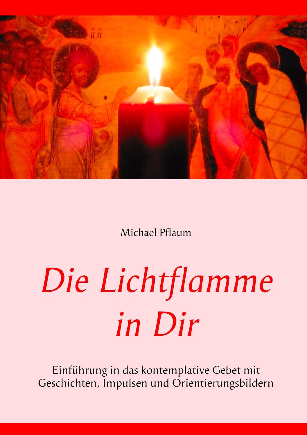 Cover: 9783746049519 | Die Lichtflamme in Dir | Michael Pflaum | Taschenbuch