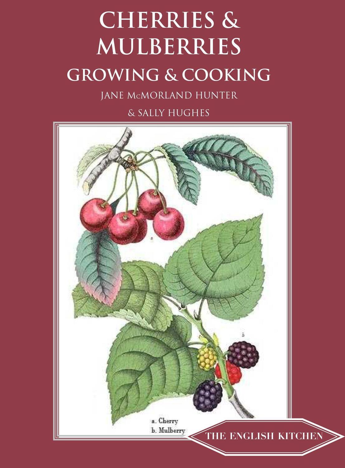 Cover: 9781909248564 | Cherries &amp; Mulberries | Growing &amp; Cooking | Jane McMorland-Hunter