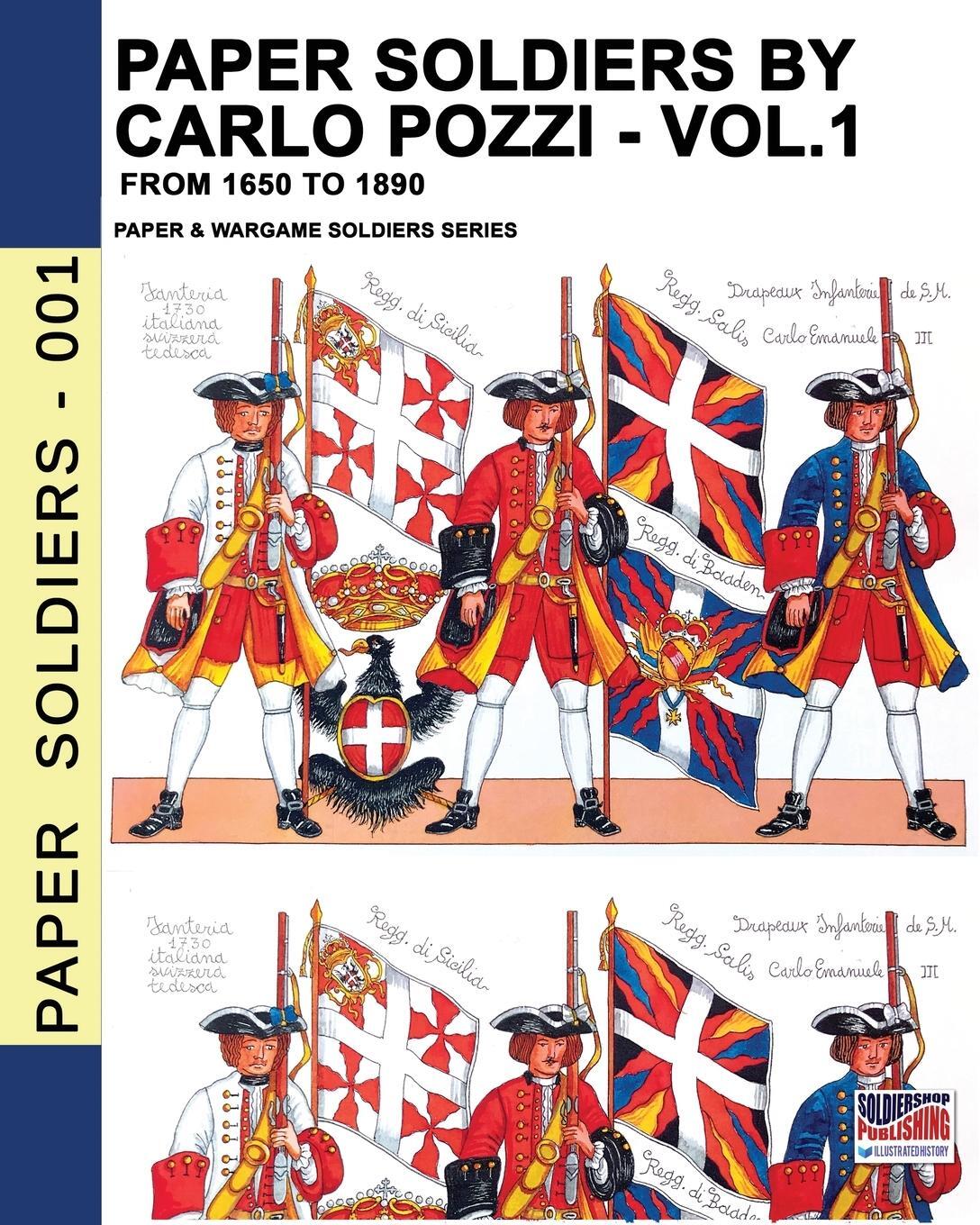 Cover: 9788893274852 | Paper Soldiers by Carlo Pozzi - Vol. 1 | From 1650 to 1890 | Pozzi