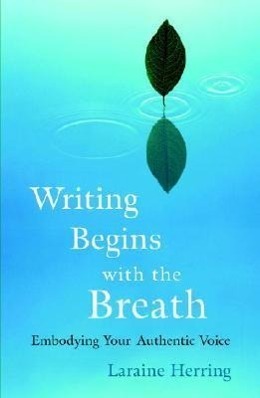Cover: 9781590304730 | Writing Begins with the Breath | Embodying Your Authentic Voice | Buch