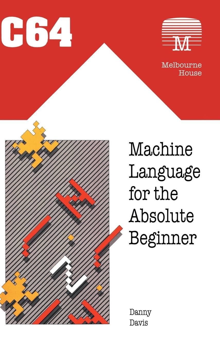 Cover: 9781789829433 | C64 Machine Language for the Absolute Beginner | Danny Davis | Buch