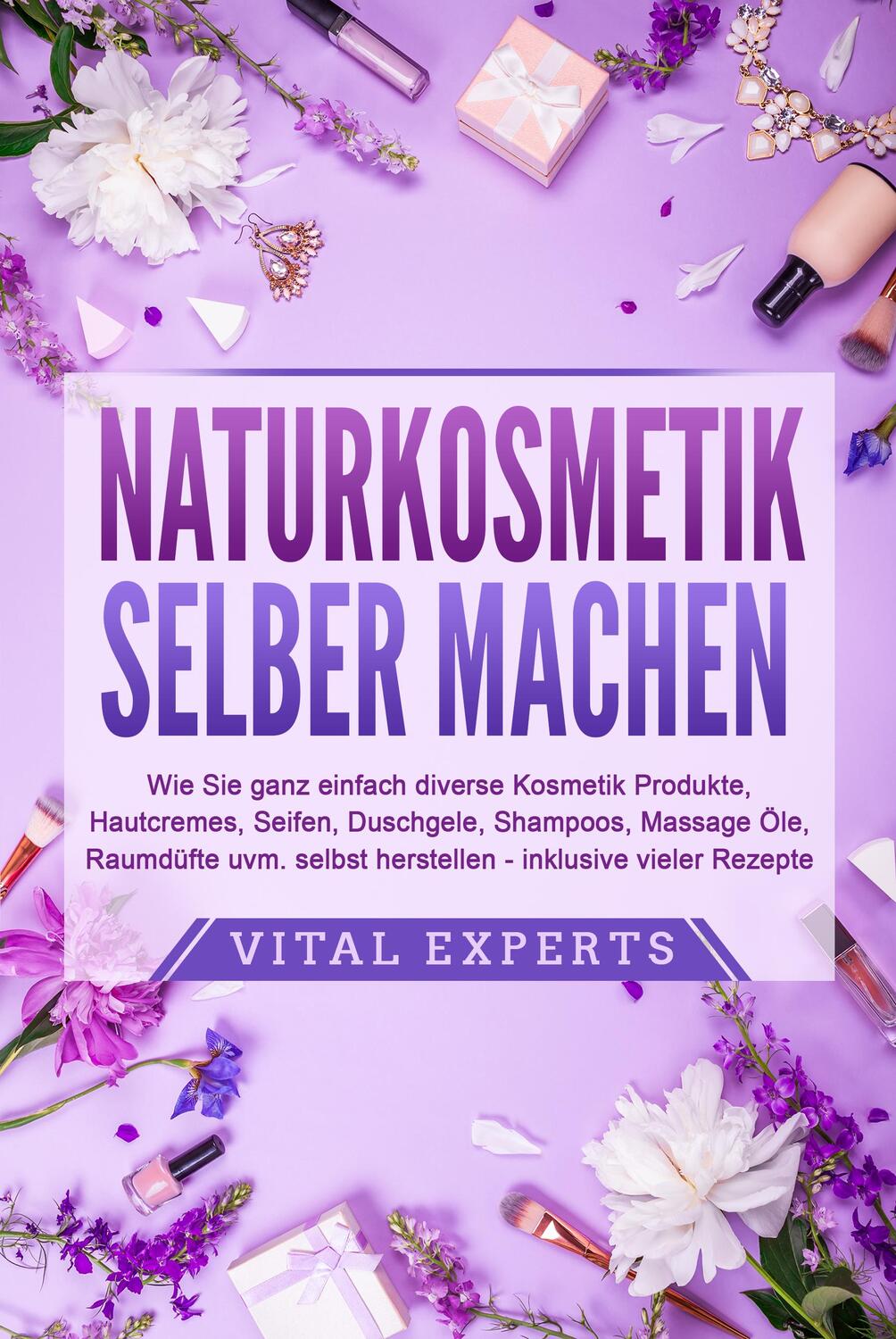 Cover: 9783989371347 | NATURKOSMETIK SELBER MACHEN: Wie Sie ganz einfach diverse Kosmetik...
