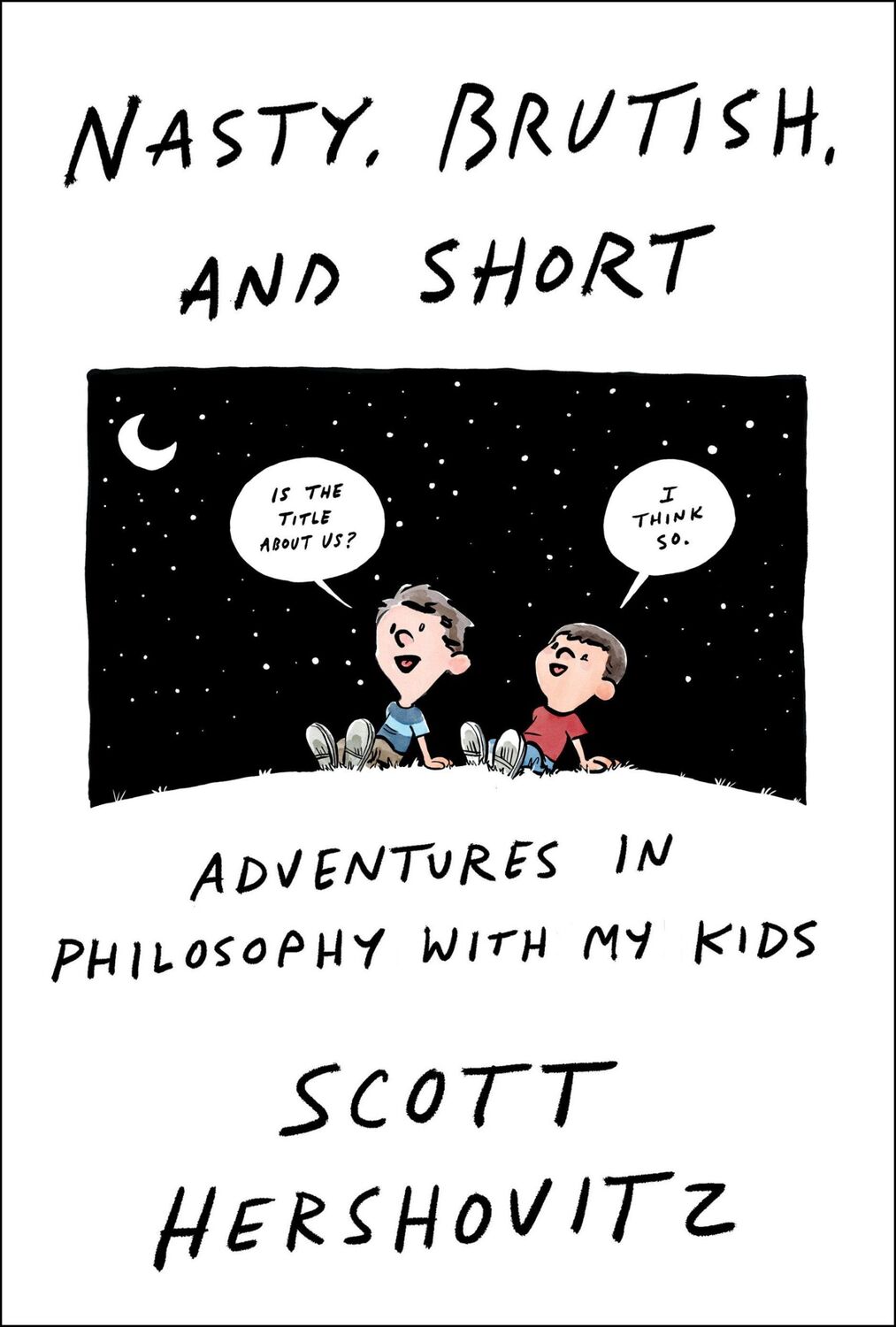 Cover: 9781984881816 | Nasty, Brutish, and Short | Adventures in Philosophy with My Kids