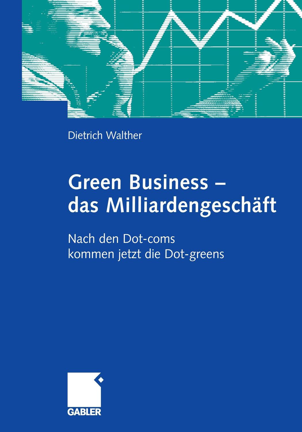 Cover: 9783834912732 | Green Business - das Milliardengeschäft | Dietrich Walther | Buch | X
