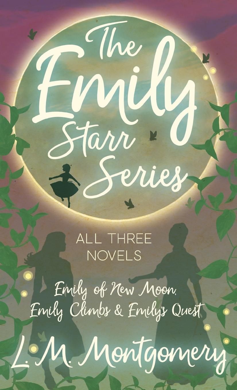 Cover: 9781528769990 | The Emily Starr Series; All Three Novels;Emily of New Moon, Emily...