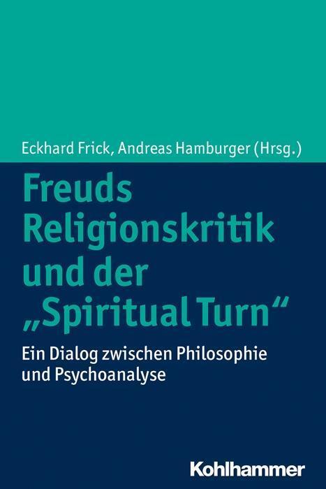 Cover: 9783170230651 | Freuds Religionskritik und der 'Spiritual Turn' | Taschenbuch | 200 S.