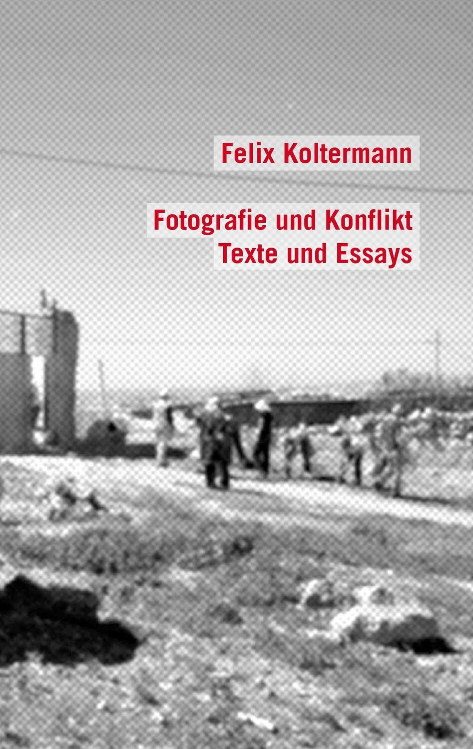Cover: 9783735723970 | Fotografie und Konflikt | Texte und Essays | Felix Koltermann | Buch