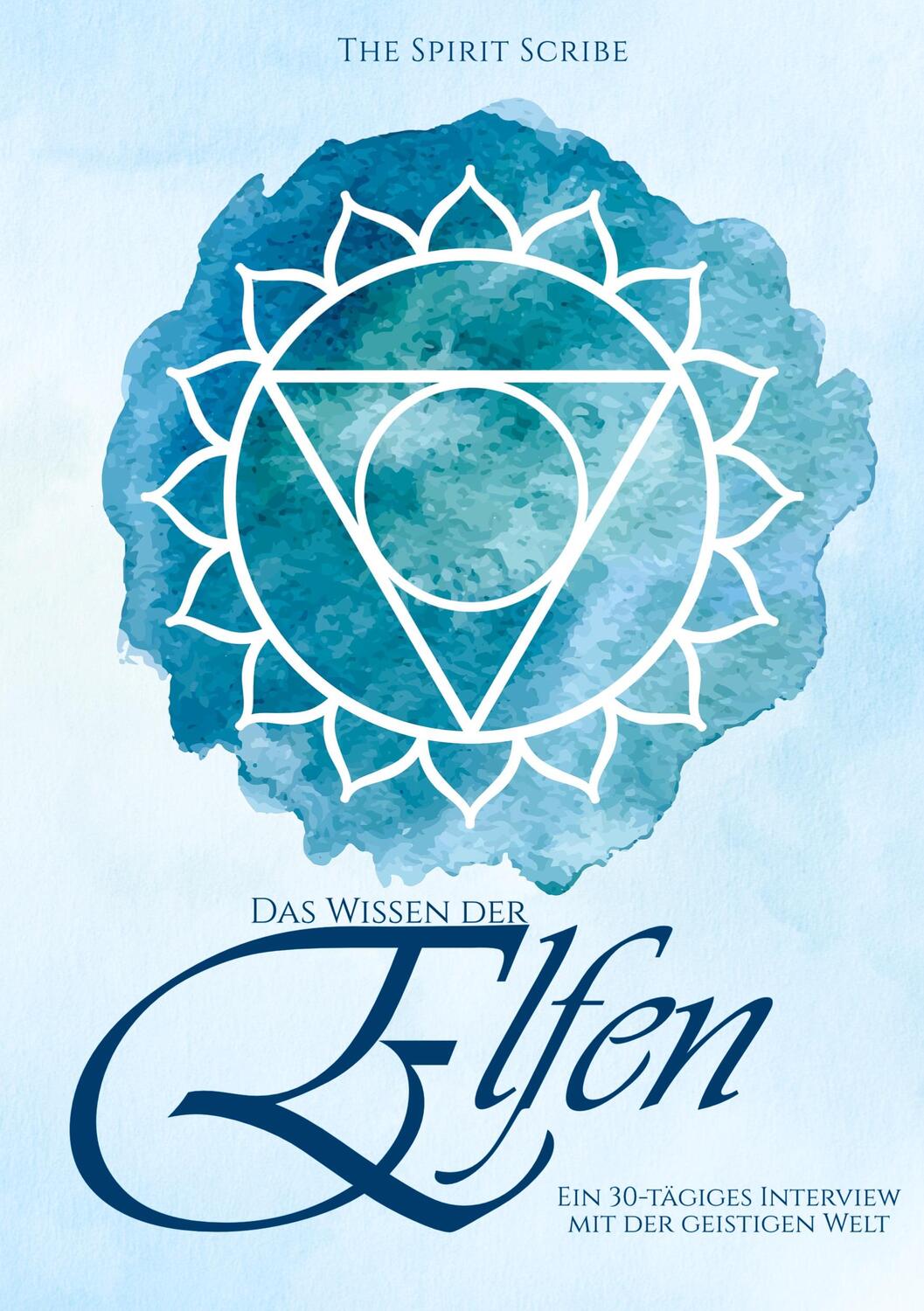 Cover: 9783755752431 | Das Wissen der Elfen | Ein 30-tägiges Interview mit der geistigen Welt