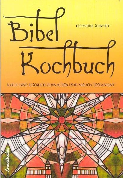 Cover: 9783850683166 | Bibelkochbuch | Koch- und Lesebuch zum Alten und Neuen Testament
