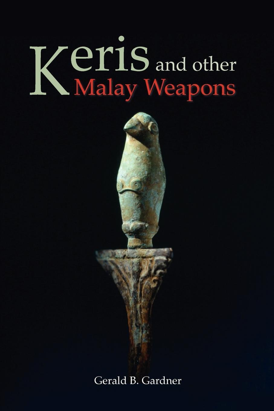 Cover: 9789748304298 | Keris and Other Malay Weapons | Gerald B. Gardner | Taschenbuch | 2009