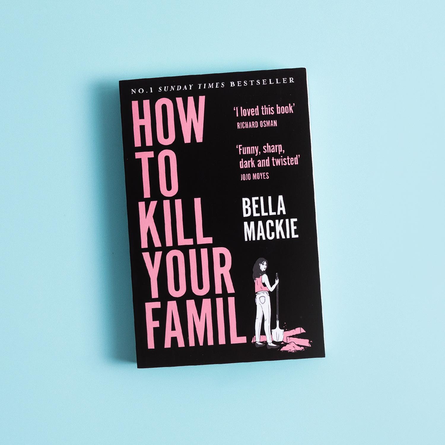 Bild: 9780008365943 | How to Kill Your Family | Bella Mackie | Taschenbuch | 360 S. | 2022