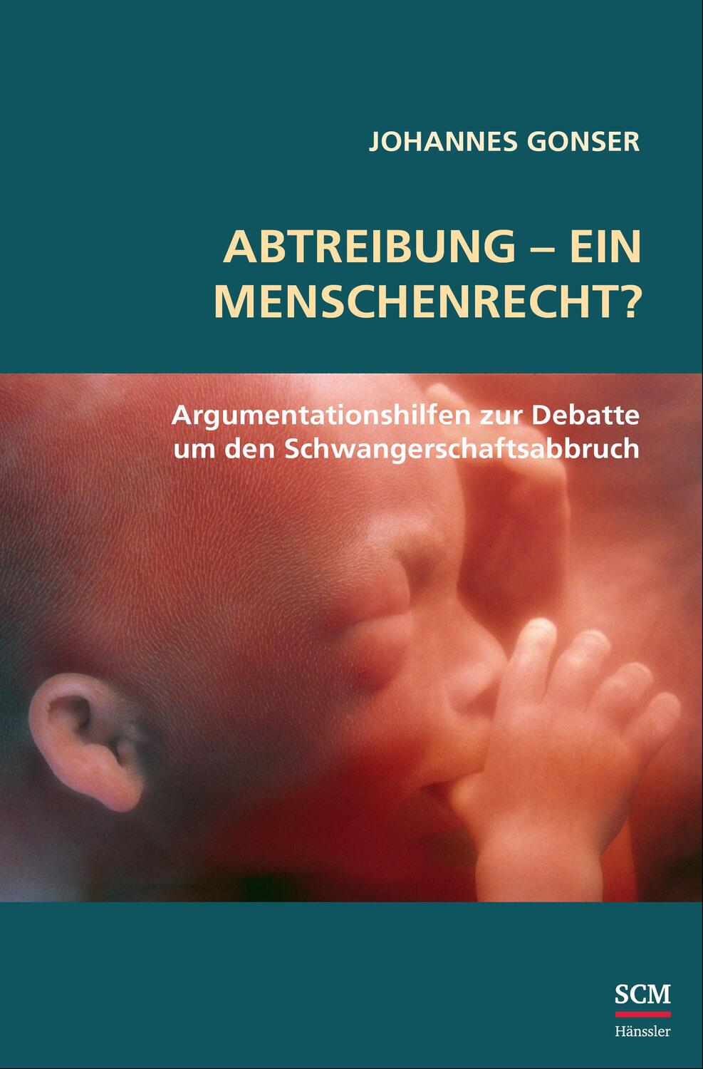 Cover: 9783775161879 | Abtreibung - ein Menschenrecht? | Johannes Gonser | Buch | 128 S.