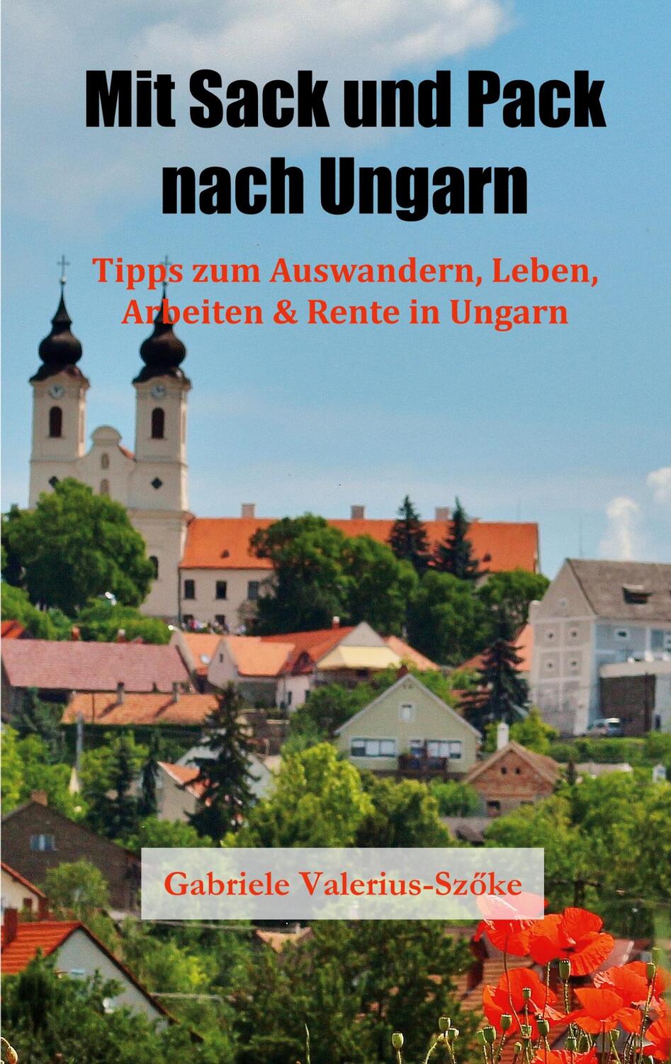 Cover: 9783758372988 | Mit Sack und Pack nach Ungarn | Gabriele Valerius-Szöke | Taschenbuch