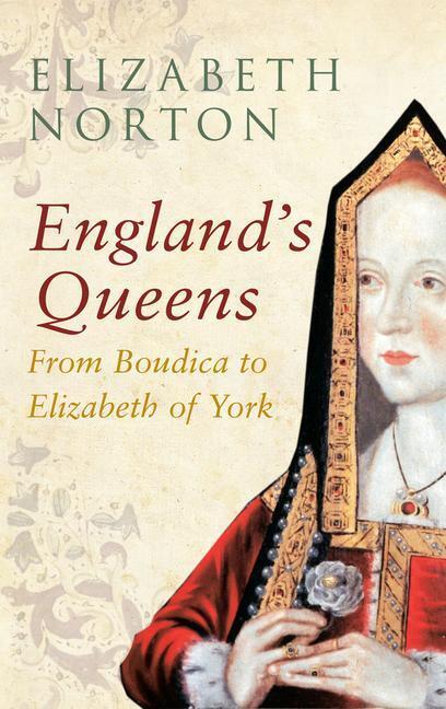 Cover: 9781445642338 | England's Queens From Boudica to Elizabeth of York | Elizabeth Norton