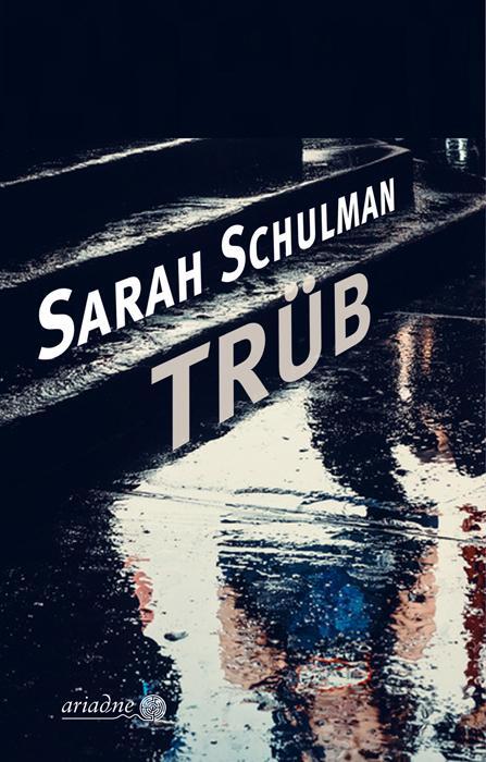 Cover: 9783867542418 | Trüb | Sarah Schulman | Buch | Ariadne | Deutsch | 2019