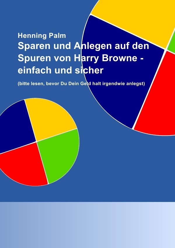 Cover: 9783844296525 | Sparen und Anlegen auf den Spuren von Harry Browne - einfach und...