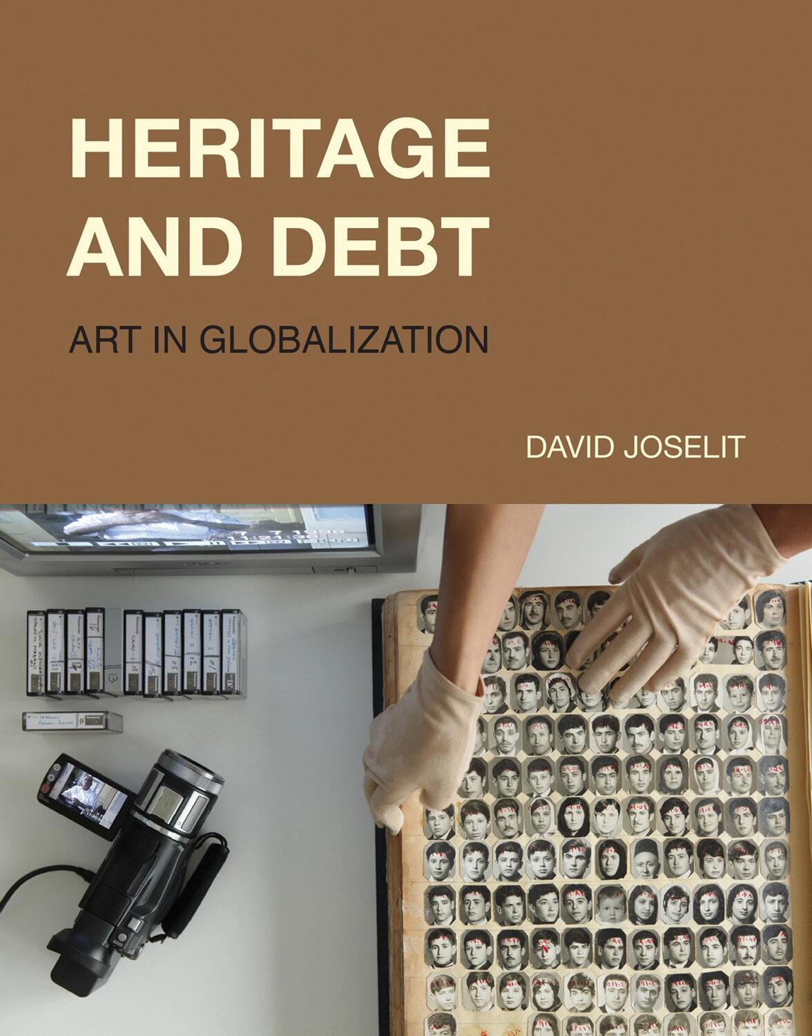 Cover: 9780262043694 | Heritage and Debt: Art in Globalization | David Joselit | Buch | 2020