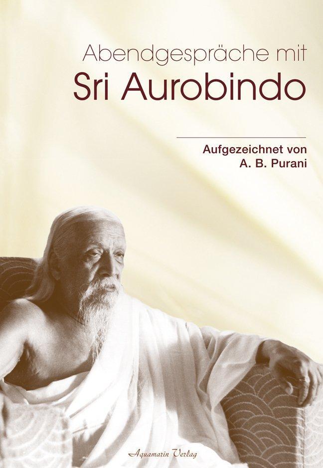Cover: 9783894276096 | Abendgespräche mit Sri Aurobindo | A. B. Purani | Buch | Deutsch