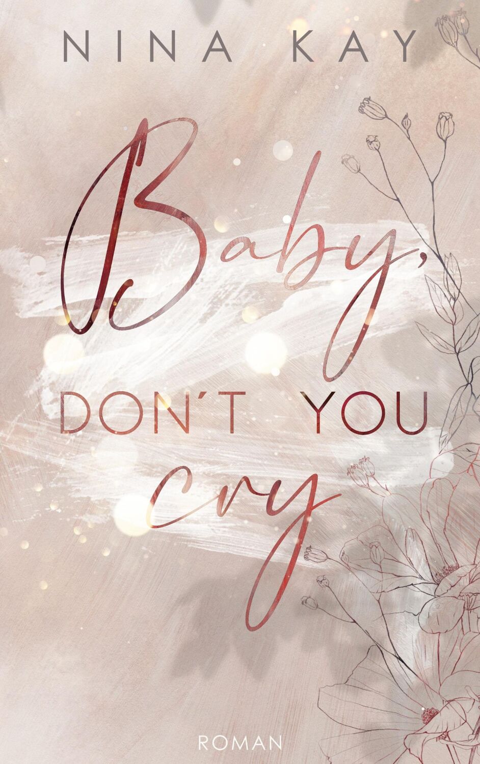 Cover: 9783753405810 | Baby, Don't You Cry | Nina Kay | Taschenbuch | Paperback | 410 S.