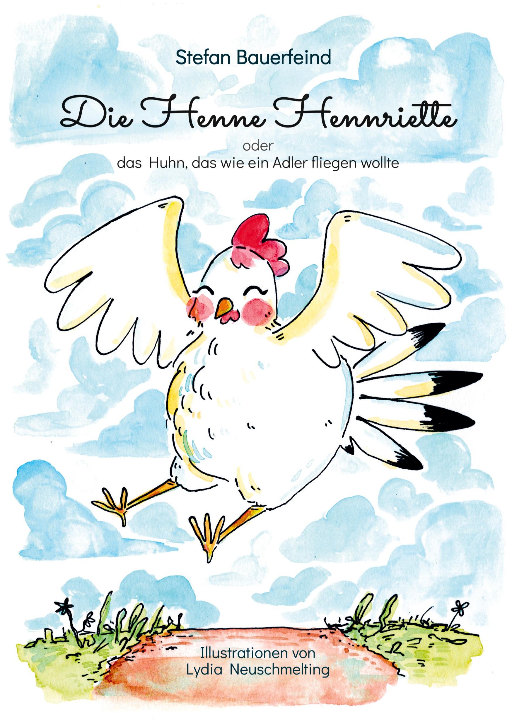 Cover: 9783347372658 | Die Henne Hennriette | oder das Huhn das wie ein Adler fliegen wollte!