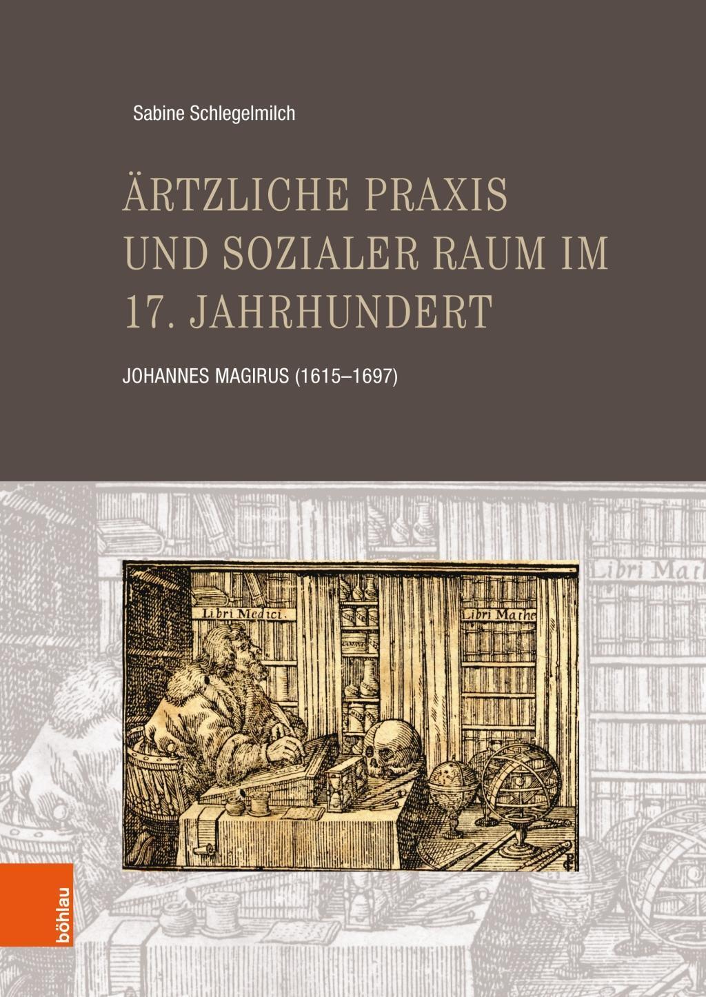 Cover: 9783412511197 | Ärztliche Praxis und sozialer Raum im 17. Jahrhundert | Schlegelmilch