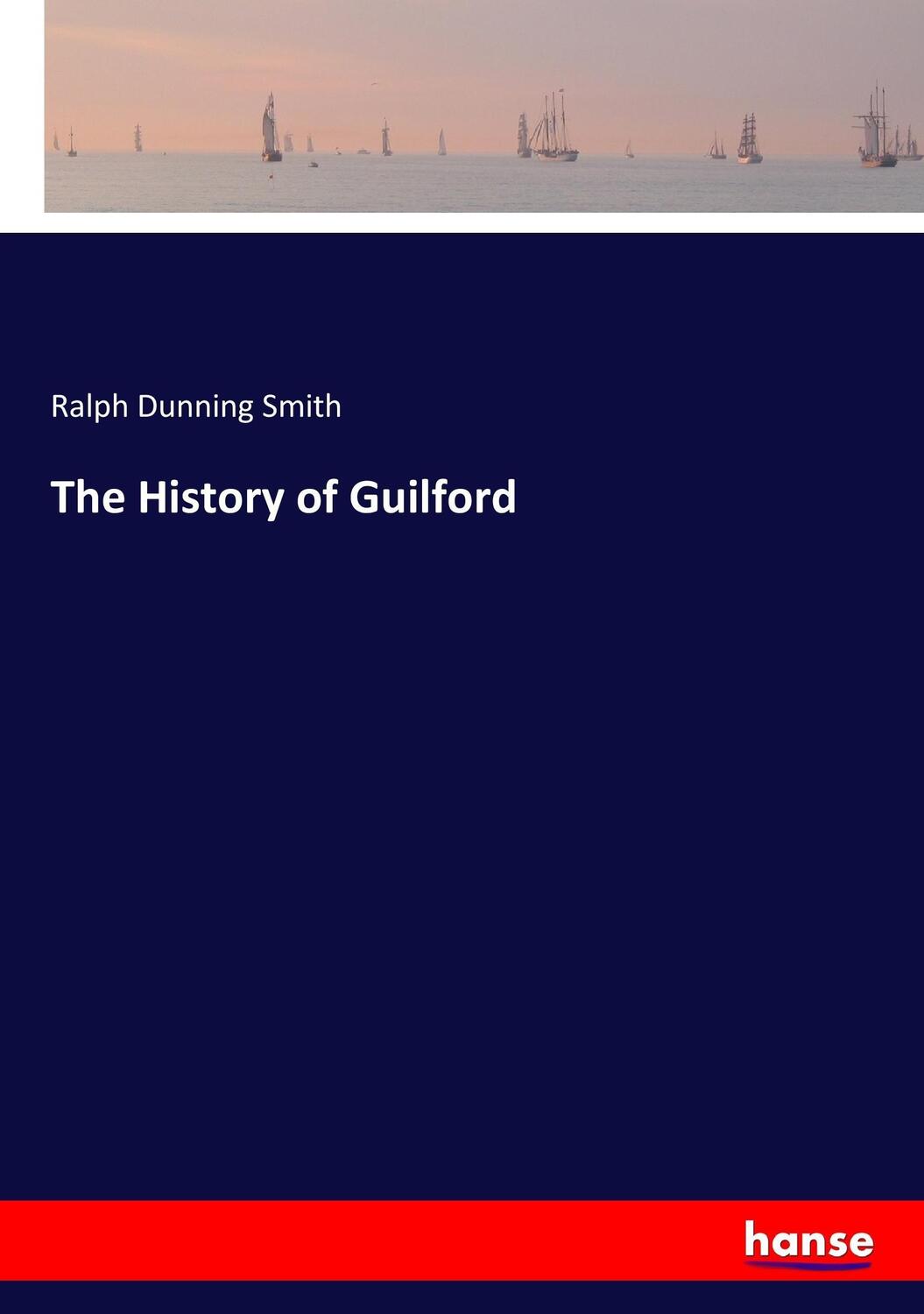 Cover: 9783337326463 | The History of Guilford | Ralph Dunning Smith | Taschenbuch | 232 S.