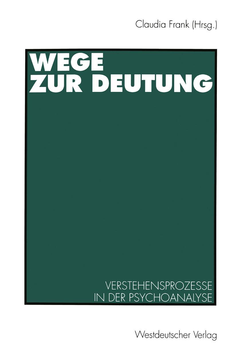 Cover: 9783531126081 | Wege zur Deutung | Verstehensprozesse in der Psychoanalyse | Frank