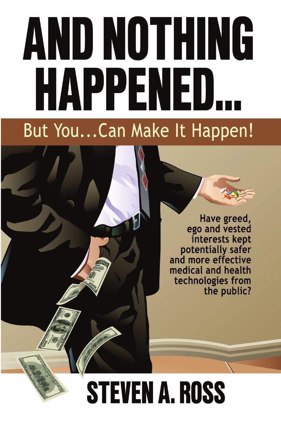 Cover: 9780578016870 | And Nothing Happened...But YOU Can Make It Happen! | Steven A. Ross