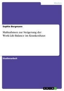 Cover: 9783346081421 | Maßnahmen zur Steigerung der Work-Life-Balance im Krankenhaus | Buch